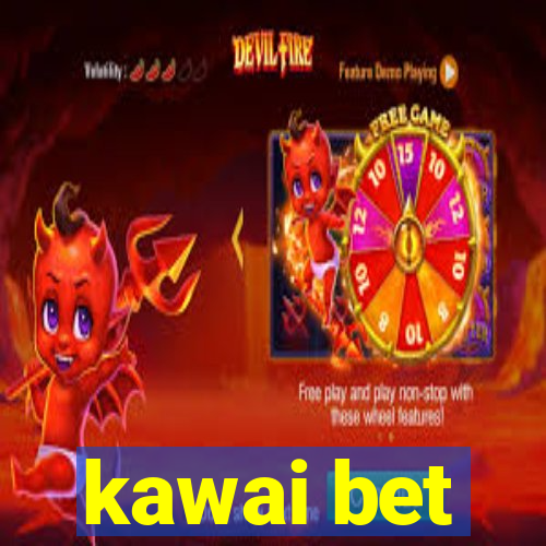 kawai bet